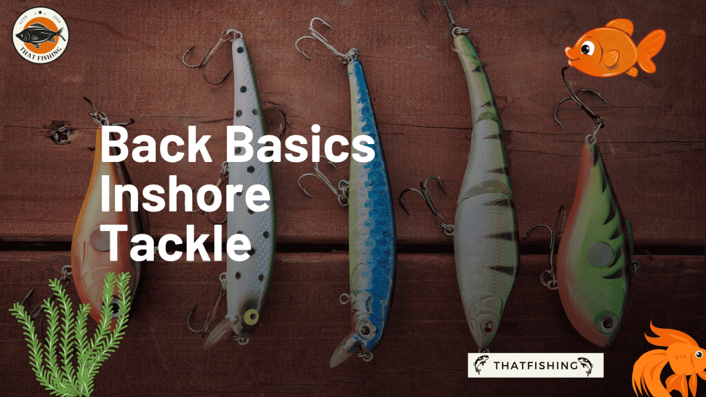 Back Basics Inshore Tackle